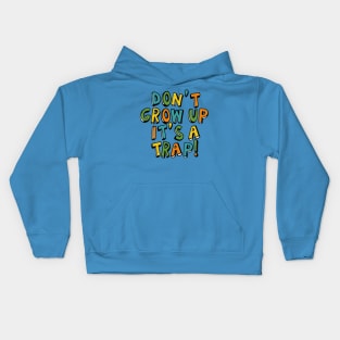 Don't Grow Up It's a Trap Kids Hoodie